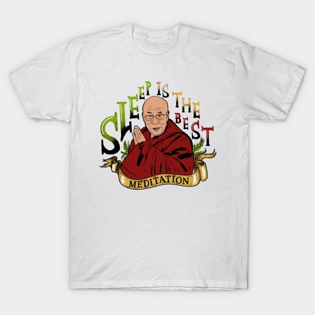 Sleep Is The Best Meditation T-Shirt by suryas